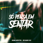SÓ PENSA EM SENTAR (Explicit)