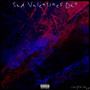 Sad Valentines Day (Explicit)