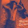 Slow Down (Explicit)