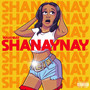 Shanaynay (Explicit)