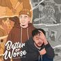 Better or Worse (Explicit)