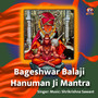 Bageshwar Balaji Hanuman Ji Mantra