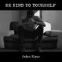 Be Kind To Yourself (Explicit)