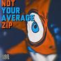 Not Your Average Zip (Explicit)