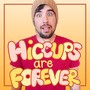 Hiccups Are Forever