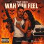 Wah Yuh Feel (feat. TGF Ken) [Explicit]