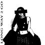Long Way 2 Go (Explicit)