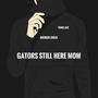 Gators still here Mom (Explicit)