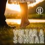 Voltar a sonhar