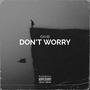 DON´T WORRY