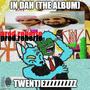 IN DA (THE ALBUM) TWENTJEZZZZZZZZZ [Explicit]