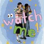 WATCH ME !