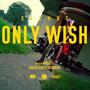 Only Wish (Explicit)