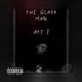 The Glass Man: Act 1 (Explicit)