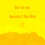 Get Me Out (feat. Bex Riley)