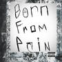 BORN FROM PAIN (Explicit)