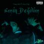 Emin Değilim (feat. Emre Dinç) [Explicit]