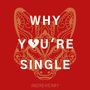 WHY YOU'RE SINGLE (Explicit)