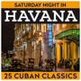 Saturday Night In Havana 25 Cuban Classics