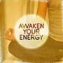 Awaken Your Energy