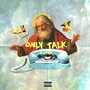 Only Talk (Explicit)