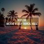 Breathe in deep tropical house