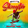 Show Me (Skayta Riddim) [Explicit]