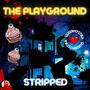 The Playground (Stripped)