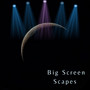 Big Screen Scapes