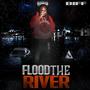 Flood The River (Explicit)