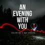 An Evening With You (Valentine's Day Special)