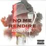 No Me Rendire (feat. Edd vega & Sorde 78) [Explicit]