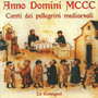 ANNO DOMINI MCCC - Canti dei pellegrini medioevali (La Rossignol)