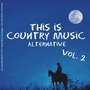 This Is Country Music (Alternative) - Vol. 2