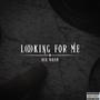 Looking For Me (Explicit)