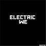 Electric We (Explicit)