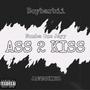 A$$ 2 Kiss (feat. Boybarbii & Jawnskiez) [Explicit]