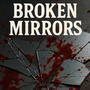 Broken Mirrors (Explicit)