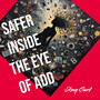 Safer Inside the Eye of Add