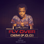 Fly Over Dem (F.O.D.)