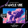 A Whole Vibe (feat. Churchboy Scotty) [Explicit]