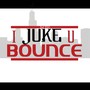 I Juke U Bounce (Explicit)