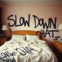 Slow Down Chat