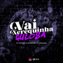 Vai Xerequinha Gulosa (Explicit)