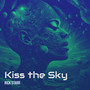 Kiss the Sky (Explicit)