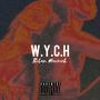 W.Y.C.H (Why You Came Here) [Explicit]