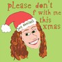 Please Don't F with Me This Xmas (Explicit)