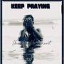 KEEP PRAYING (Explicit)