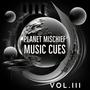 Planet Mischief Music Cues Volume III