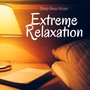 Extreme Relaxation: Deep Sleep Music, Meditation Music, Nature Sounds, Calmness, Stress Control, Yoga Music